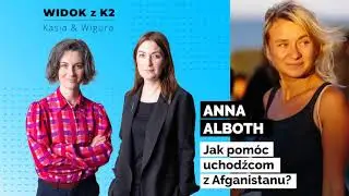 Jak możemy pom&oacute;c uchodźcom z Afganistanu? | Anna Abloth