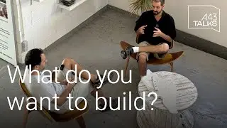 A43 Talks | What do you want to build?
