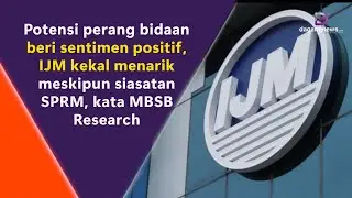 Potensi perang bidaan beri sentimen positif, IJM kekal menarik meskipun siasatan SPRM, kata MBSB Res