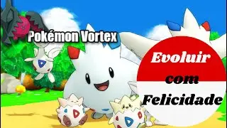 [PokemonVortex] Como Evoluir Pokemon Com Felicidade!