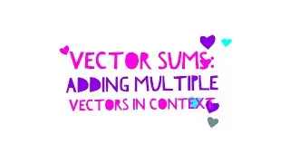 Vector Sums: Adding Multiple Vectors in Context