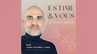 Estime et vous  |  &Eacute;PISODE 3 : La Bio expertise et la diff&eacute;rence estime&sens