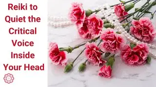 Reiki to Quiet the Critical Voice Inside Your Head 💮