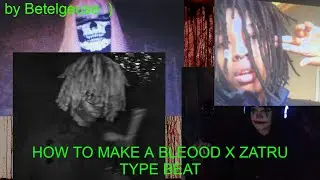 HOW TO MAKE A BLEOOD X ZATRU TYPE BEAT 2 (depression doesn't explain how i feel, coffin, sick fukc)
