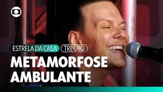 Michel Tel&oacute; - Metamorfose Ambulante (Ao Vivo) | Estrela da Casa | TV Globo
