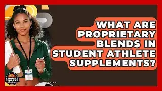 What Are Proprietary Blends In Student Athlete Supplements? - Student Athlete Central
