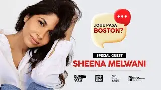 Que Pasa Boston Featuring Sheena Melwani: Music, Motherhood & Breaking Barriers | Full Episode