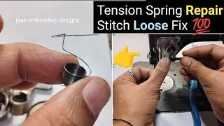 Embroidery Machine Tension Spring Repair | Stitch Loose Problem Fix | Step by Step