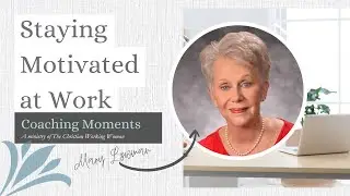 How to Stay Motivated at Work (Even If You Don&rsquo;t Love Your Job) | Christian Career Tips