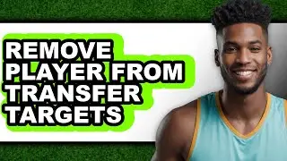 How to Remove Player from Transfer Targets - Easy Guide