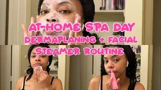 At Home Spa Day - Dermaplaning + Facial Steamer Routine 