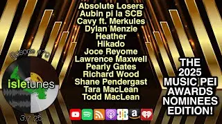 isletunes #079: March 7, 2025 (The 2025 Music PEI Awards Nominees Edition!)