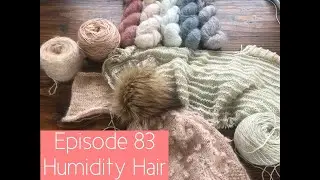 Ep. 83 - Humidity Hair