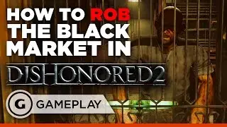 How to Rob the First Black Market in Dishonored 2