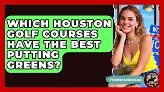 Which Houston Golf Courses Have The Best Putting Greens? - Everything About Houston