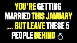 Angels say You&rsquo;re Getting Married This January&hellip; But Leave These 5 People Behind...💍
