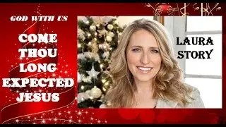 Laura Story - Come Thou Long Expected Jesus (Lyrics)