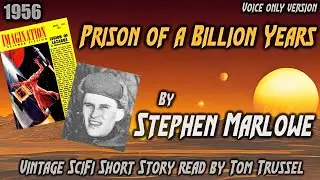 &laquo;Тюрьма миллиарда лет&raquo; Стивена Марлоу &mdash; винтажный научно-фантастический рассказ, аудиокнига, чело...