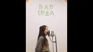 bad idea - Ariana Grande 아리아나 그란데 (COVER by WHY.Rin)