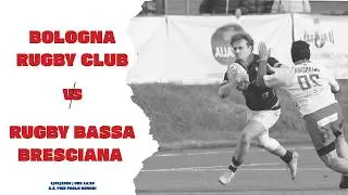 BOLOGNA RUGBY CLUB - BASSA BRESCIANA RUGBY [serie B]