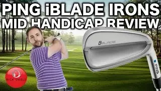 PING iBLADE IRONS REVIEWED BY MID HANDICAPPER