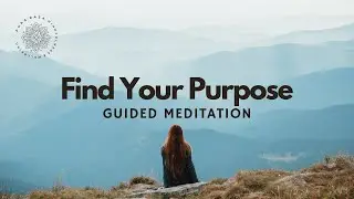 Finding Life's Purpose & Passion, Guided Meditation