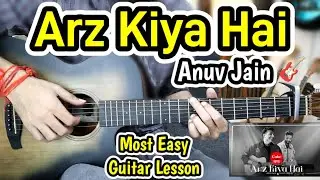 Arz Kiya Hai - Anuv Jain - Trending - 3 Chords Only - Most Easy Guitar Lesson Chords - Beginners