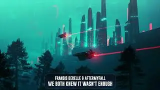 Fransis Derelle & AFTERMYFALL - We Both Knew It Wasn't Enough | Subsidia