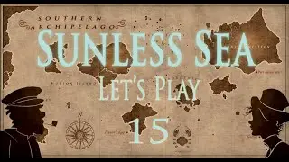 Sunless Sea - Let's Play - Episode 15 - Monkeyshines [BLIND]