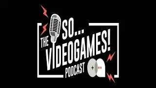 So Videogames Episode 385: Soleau