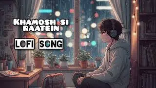 Khamosh Si Raatein 🌙 | Sad Lofi Song | Night Chill Vibes | Alone Feelings pl