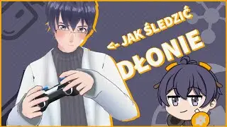 Jak śledzić swoje dłonie - poradnik do vtubingu [2022]