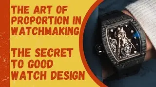 The Art of Proportion in Watchmaking | The Secret to Good Watch Design