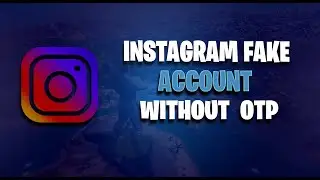 Create Instagram fake account without OTP and No Ban | Latest Method 100% Working
