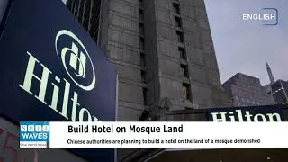 Efforts to build hotel on land of mosque demolished by Chinese government