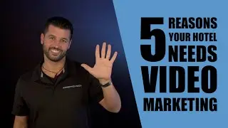 Hotel Marketing: 5 Reasons Your Hotel Needs Video Marketing