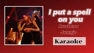 I PUT A SPELL ON YOU- Ruslana y Juanjo KARAOKE OT23