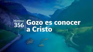 Himno Adventista 356 - Gozo es conocer a Cristo