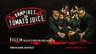 Vampires On Tomato Juice - Fallin (Exageist Remix By Erie Loch)