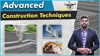 Advanced Construction Techniques | 3D Printing | Drone | Precast Prefabricated Construction