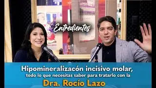Hipomineralización incisivo molar, todo lo que necesitas saber para tratarlo con la Dra. Rocío Lazo