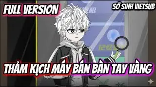 Full Version || Thảm Kịch M&aacute;y B&aacute;n B&agrave;n Tay V&agrave;ng || Sở Sinh Vietsub
