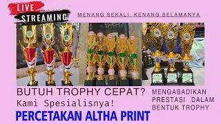 🔴SPESIAL LIVE STREAM TRHOPY  | Trophy Juara Kami Ahlinya | PERCETAKAN Altha Print Terpercaya