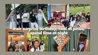 VLOG | their surprise birthday, heal at pinus, spending time at night🩶🌃