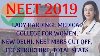 Lady Hardinge Medical College for Women, New Delhi, NEET MBBS Cut Off, Fee Structure, Total Seats
