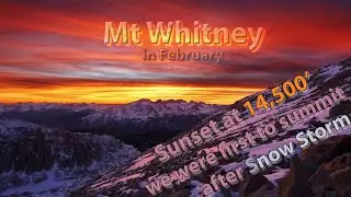 Winter on Mt Whitney, Watching STUNNING SUNSET from the highest point in the contiguous US
