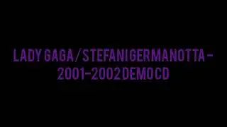 Lady Gaga/Stefani Germanotta - 2001-2002 Demo CD (10k Special Views Remake)
