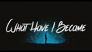 Nick Bonin - What Have I Became (Lyrics / Lyric Video) prod. Jakebreh