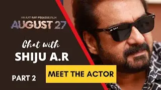 SHIJU ABDUL RASHEED - AUGUST 27 | MEET THE ACTOR | PART 2 |  EXCLUSIVE CHAT | MOVIE STAR CAST |