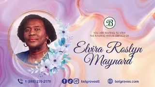 Elvira Roslyn Maynard Tribute Service